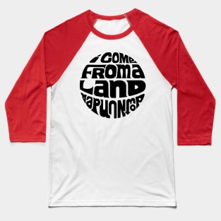 I Come From A Land Downunder Baseball T-Shirt